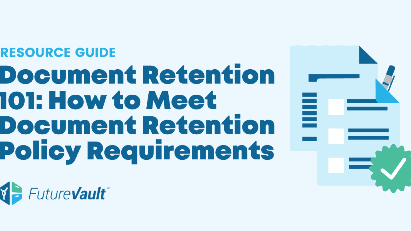 Document Retention Policy 101 - How to Meet Document Retention Policy Requirements with FutureVault